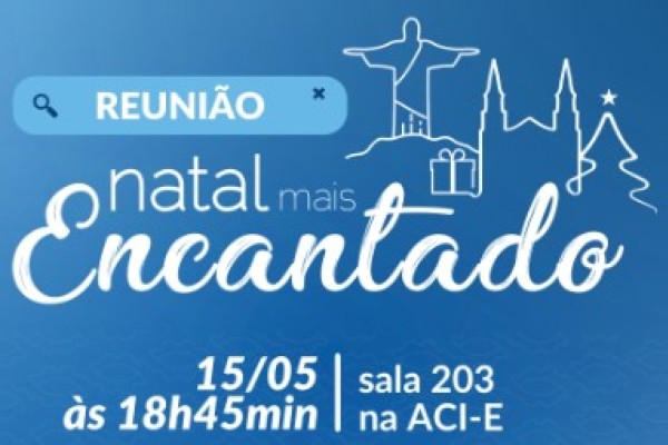 Comerciantes são convidados para reunião sobre o Natal Mais Encantado