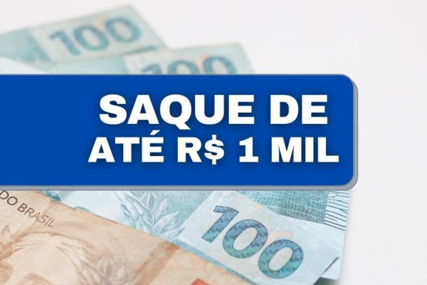 Saque do FGTS de até R$ 1 mil